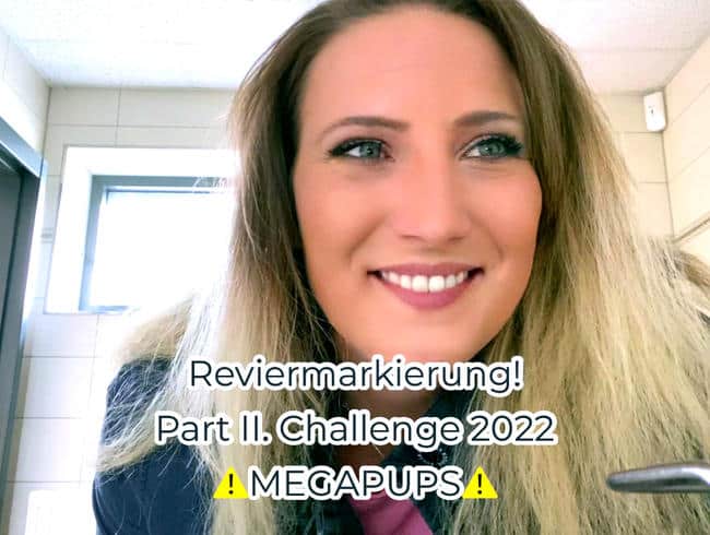 Reviermarkierung! Part 2 - Challenge 2022 !! MEGAPUPS!!