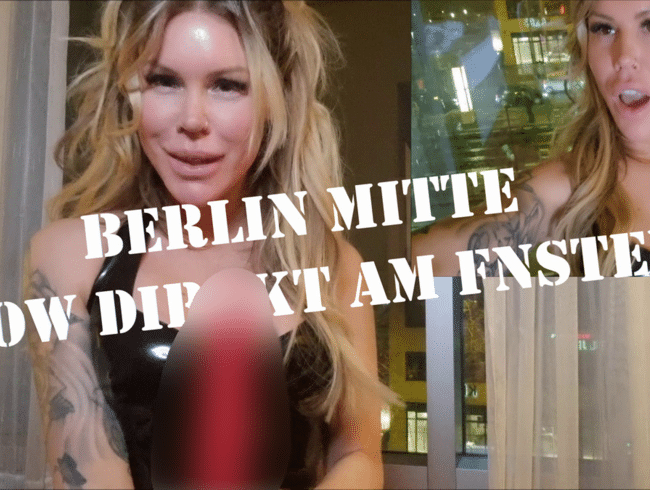 GEILE SHOW AM FESTER DIREKT IN BERLIN MITTE!